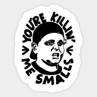 YOU'RE KILLIN ME SMALLS Sticker